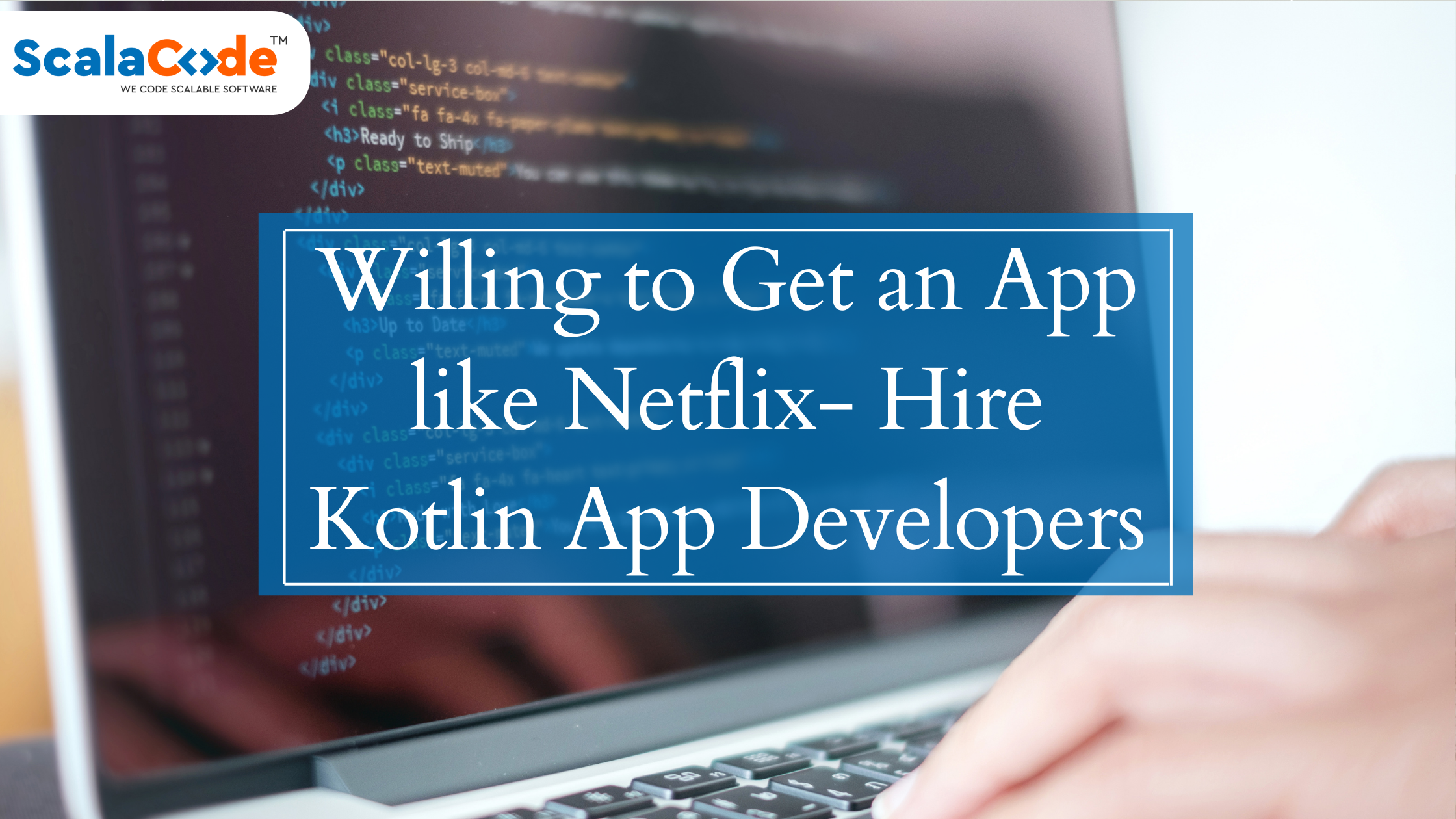 Willing to Get an App like Netflix- Hire Kotlin App Developers