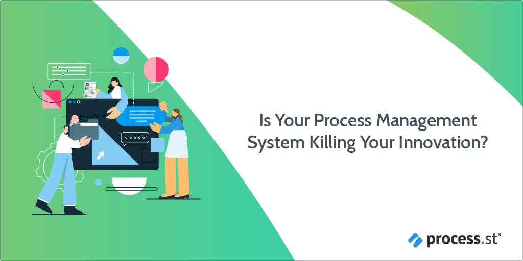 Is Your Process Management System Killing Your Innovation?