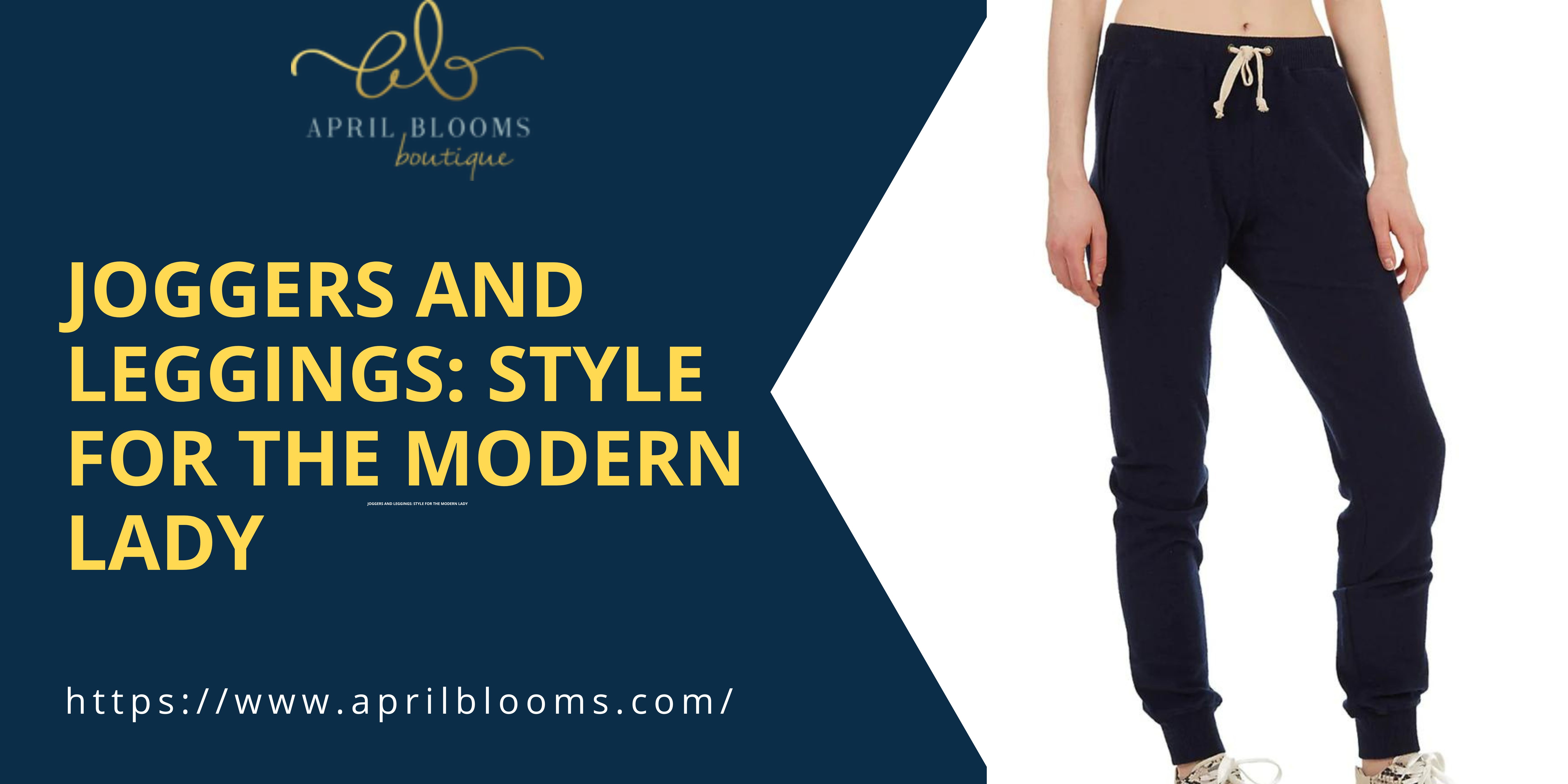 Joggers and Leggings: Style for the Modern Lady