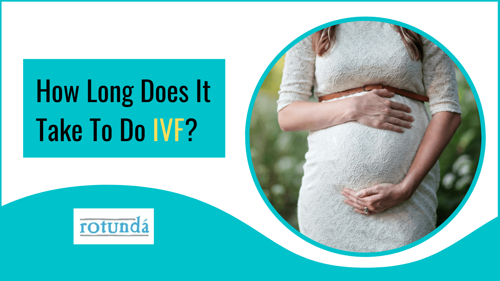 How Long Does It Take To Do IVF?