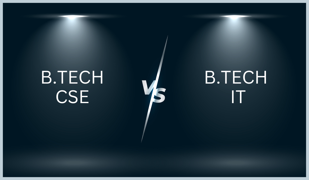 How B.Tech CSE differ from B.Tech IT?