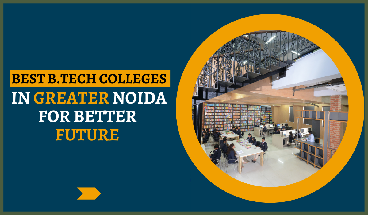 Best B.Tech colleges in Greater Noida for Better Future
