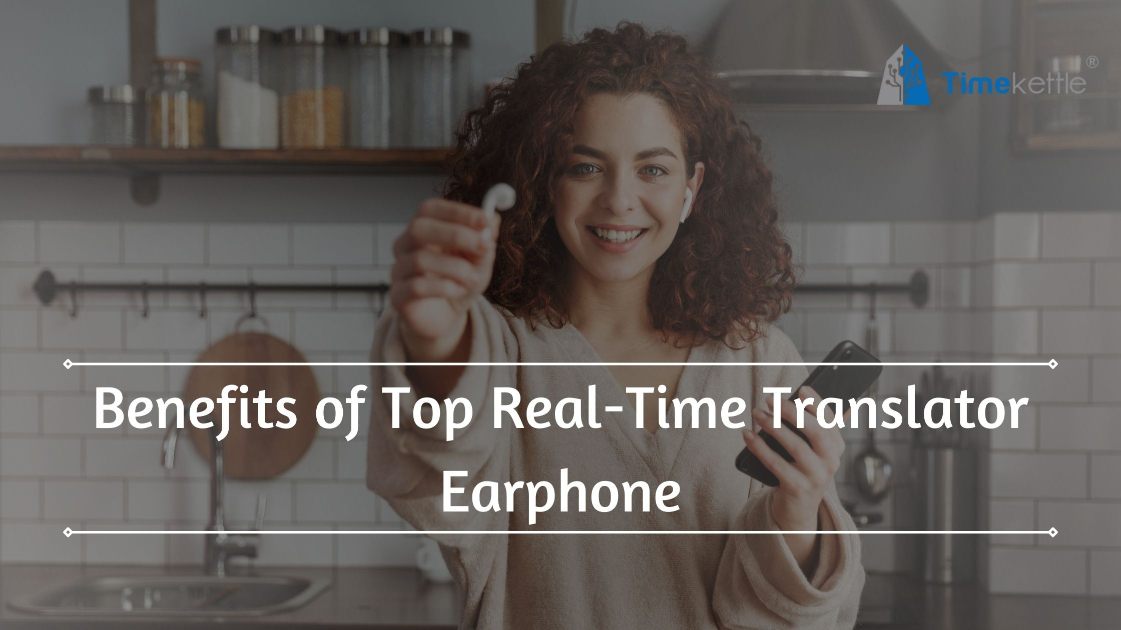Benefits of Top Real-Time Translator Earphone