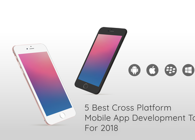 5 Best Cross Platform Mobile App Development Tools For 2018