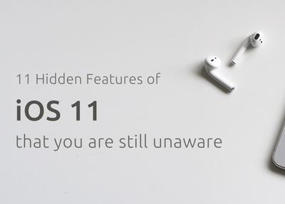 11 Hidden Features of iOS 11 that you are still unaware