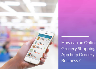 How can an Online Grocery Shopping App Help Grocery Business?