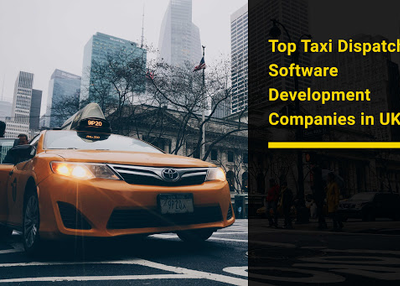 Top Taxi Dispatch Software Development Companies in UK