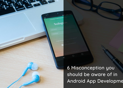 6 Misconception you should be aware of in Android App Development