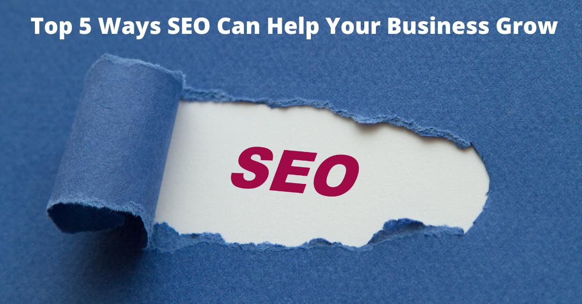 Top 5 Ways SEO Can Help Your Business Grow