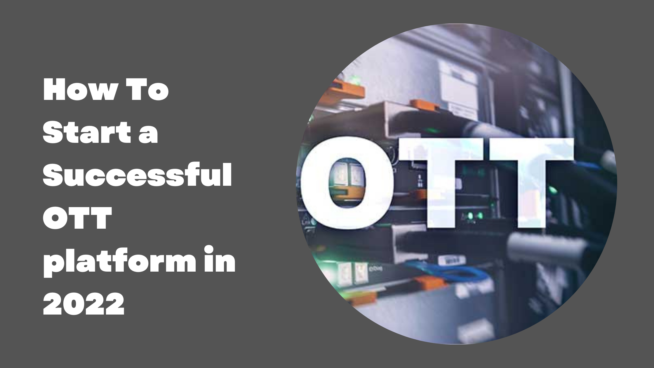 How to start a Successful OTT platform In 2022