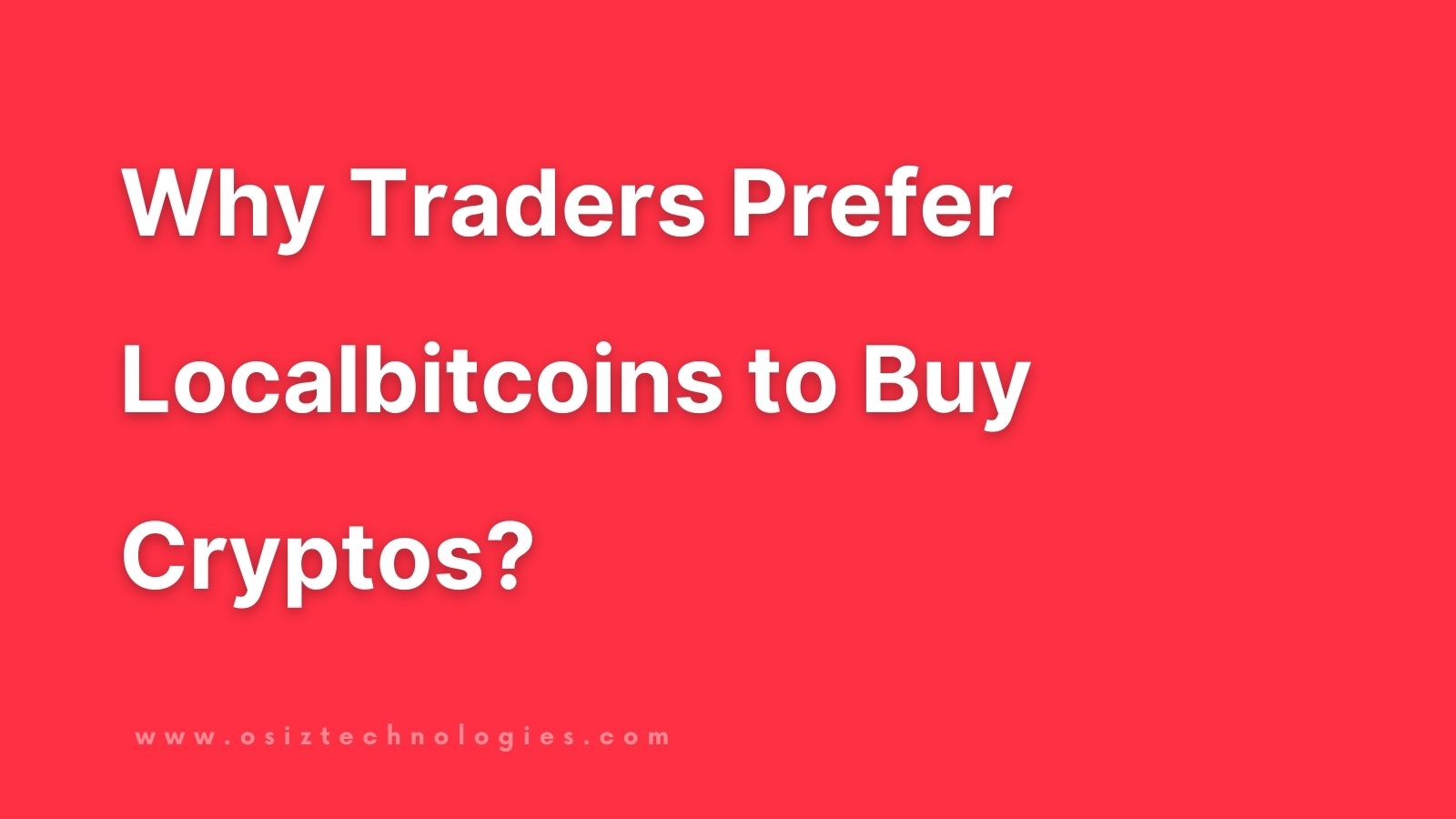 Why Huge Traders Prefer LocalBitcoins for Trading?