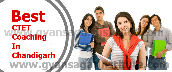 Best CTET Coaching In Chandigarh - Gyan Sagar Institute 