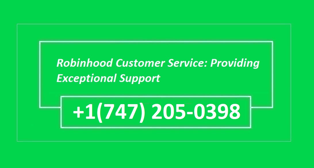 Robinhood Customer Service: Providing Exceptional Support