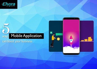 5 ways Mobile Application can boost your business