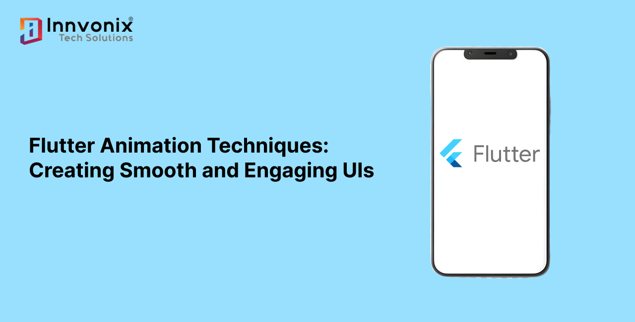 Flutter Animation Techniques: Creating Smooth and Engaging UIs