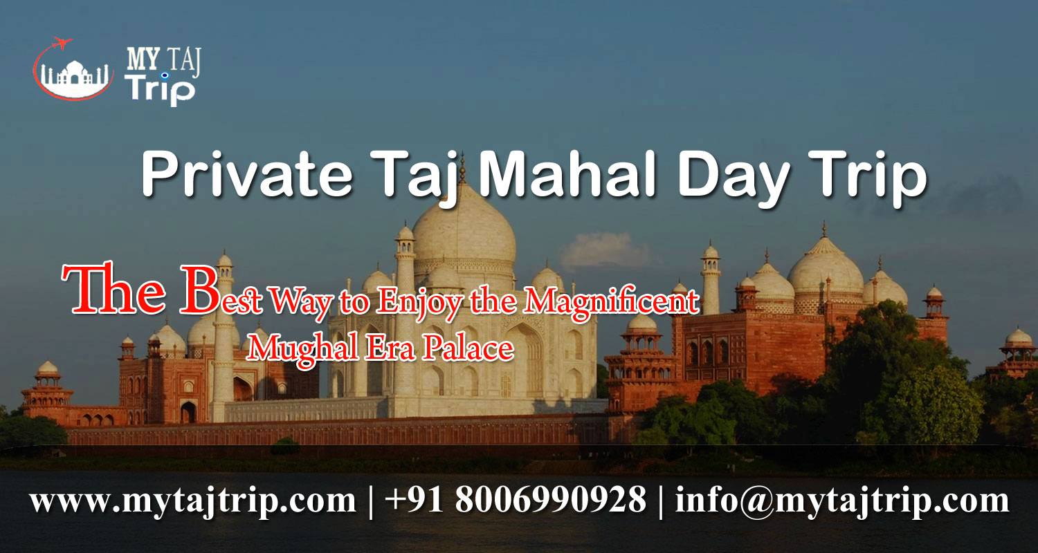 Private Taj Mahal Day Trip