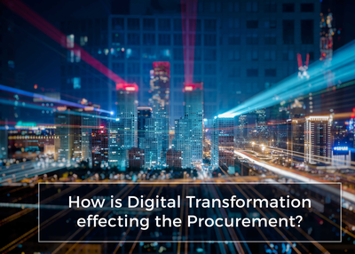How is Digital Transformation affecting the Procurement?