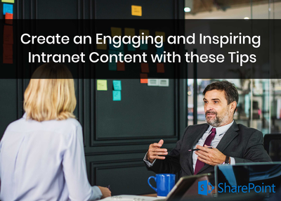 Create an Engaging and Inspiring Intranet Content with these Tips