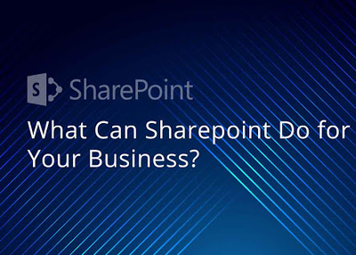 What Can SharePoint Do For Your Business?