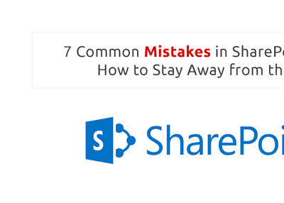 7 Common Mistakes in SharePoint and How to Stay Away from them?