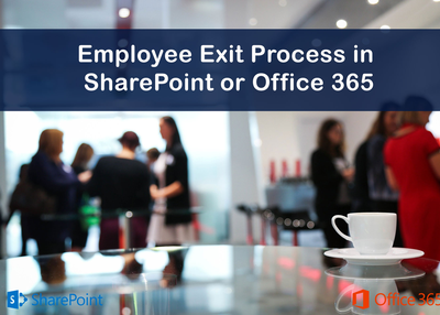 Employee Exit Process in SharePoint or Office 365