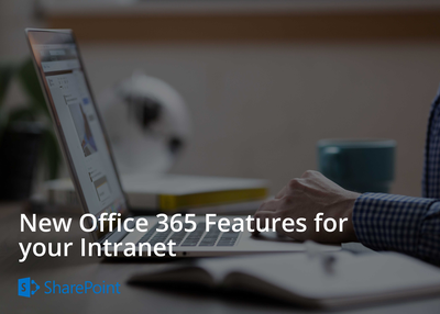 New Office 365 Features for your Intranet