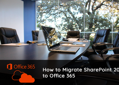 How to Migrate from SharePoint 2010 and 2013 to Office 365