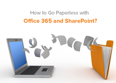 How to Go Paperless with Office 365 and SharePoint?