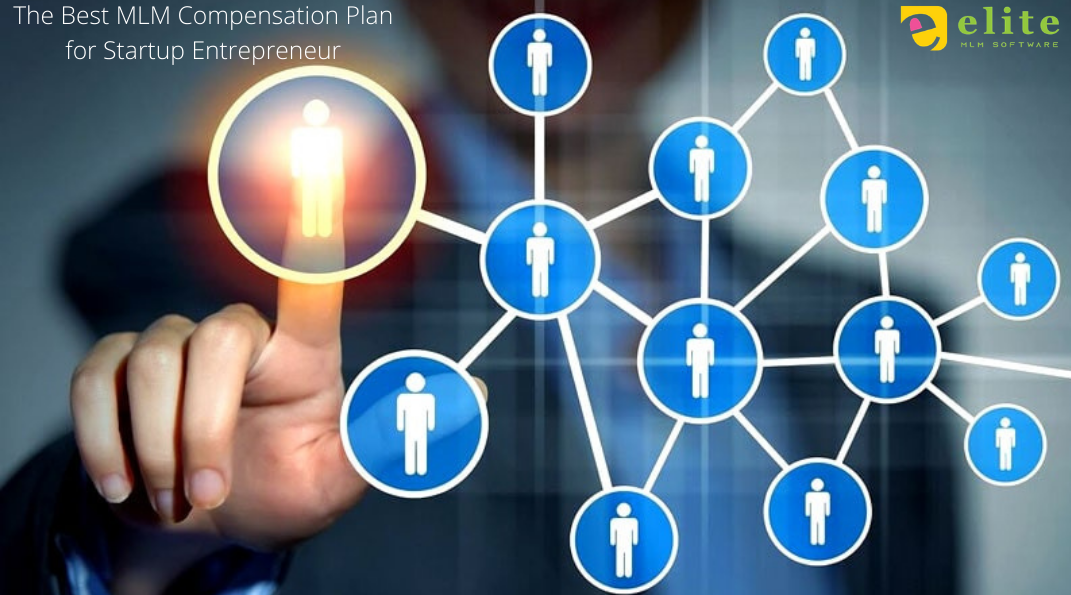 The Best MLM Compensation Plan for Startup Entrepreneur