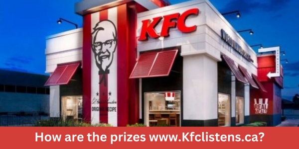How are the prizes www.Kfclistens.ca?