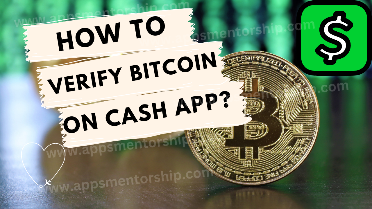Why do I need to verify my Bitcoin on Cash App?