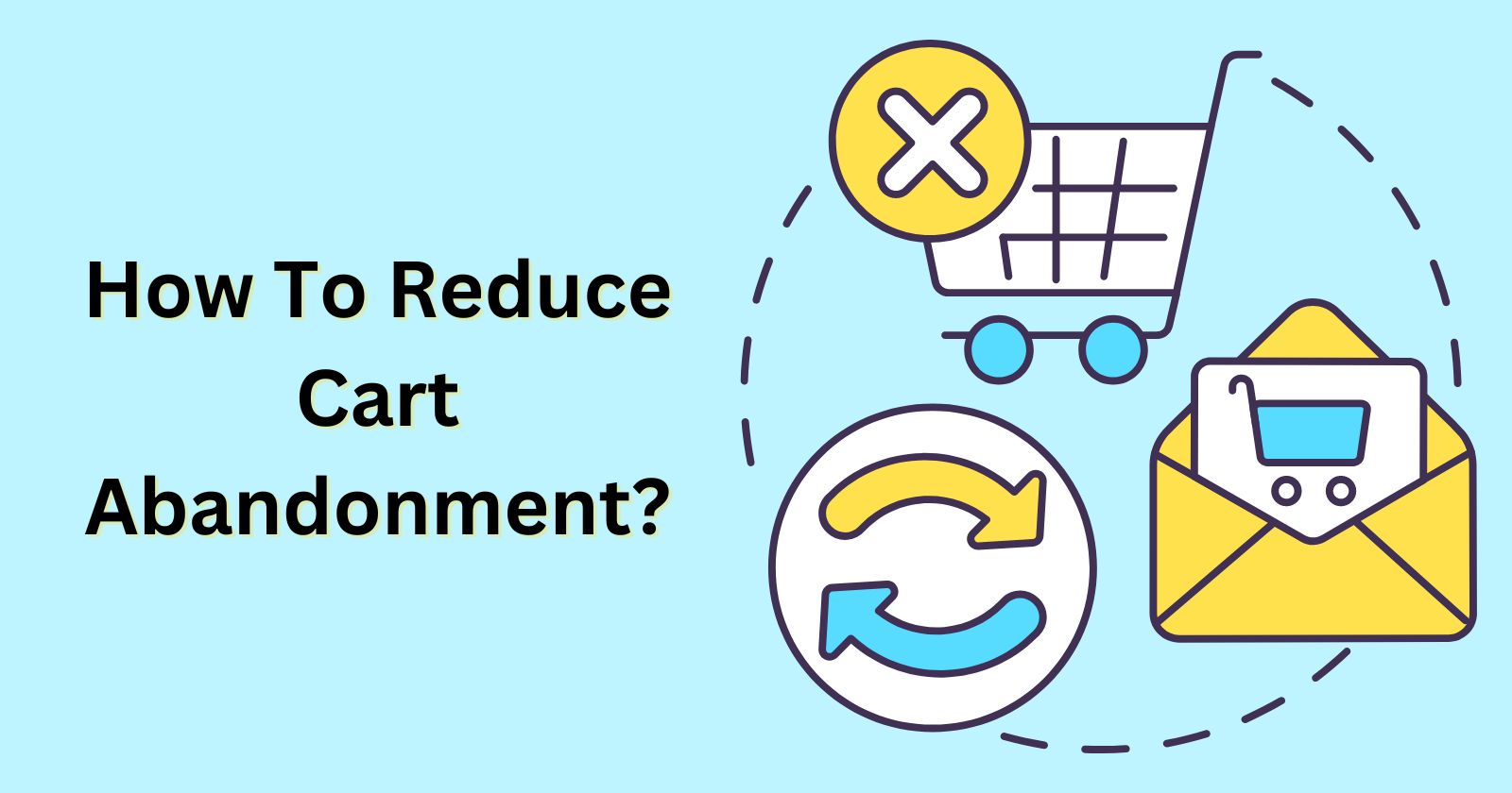 How to Reduce Cart Abandonment on Your eCommerce Website?