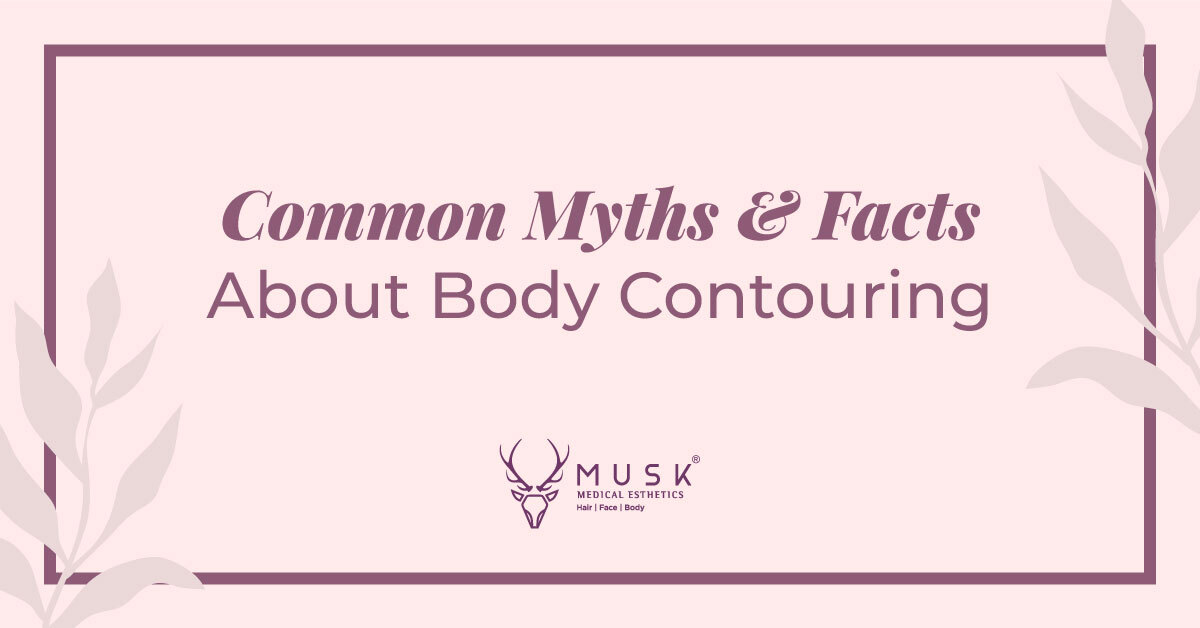 COMMON MYTHS & FACTS ABOUT BODY CONTOURING