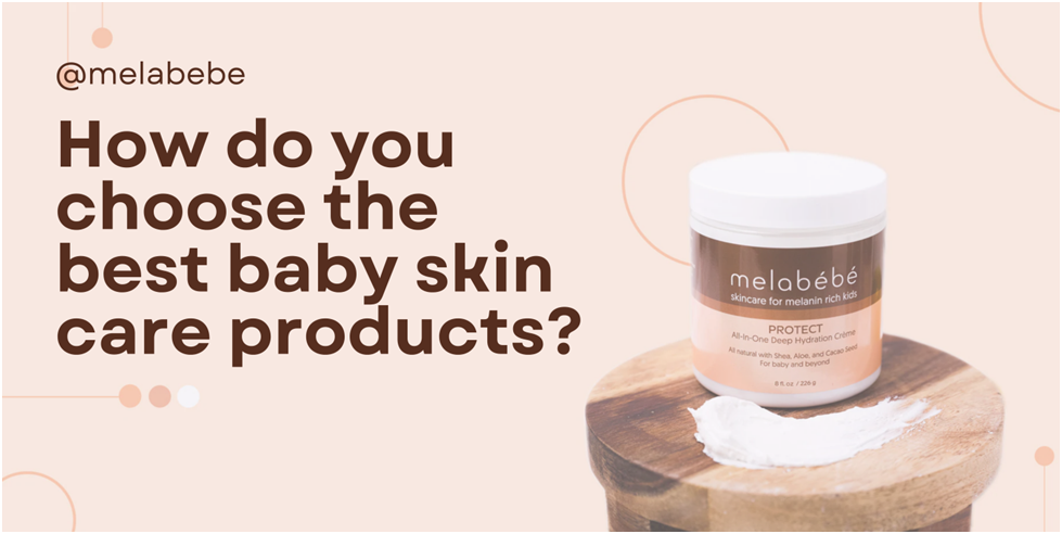 How do you choose the best baby skin care products?