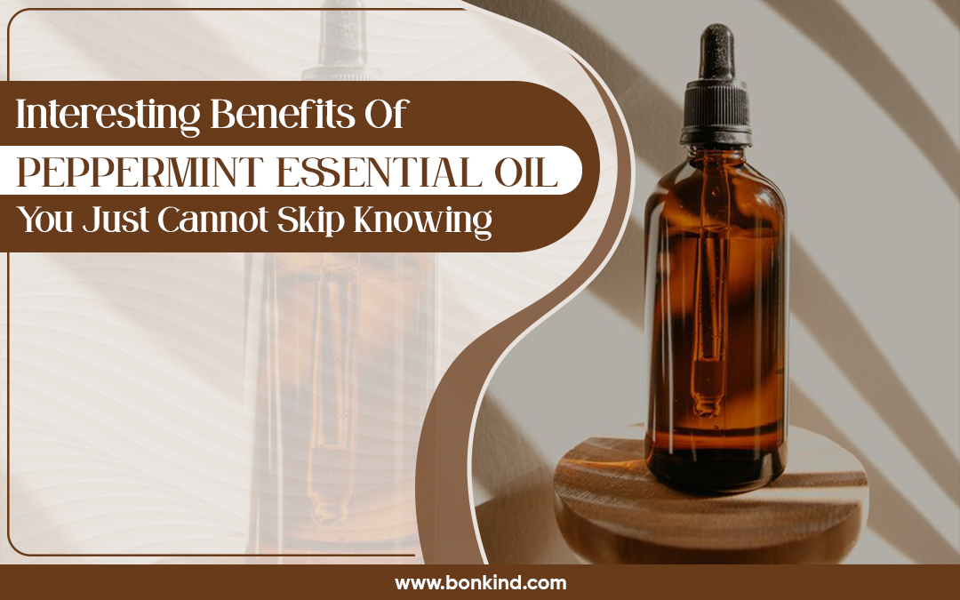 Interesting Benefits Of Peppermint Essential Oil You Just Cannot Skip Knowing