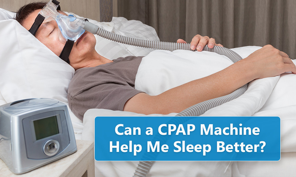 Can A CPAP Machine Enhance My Sleep?