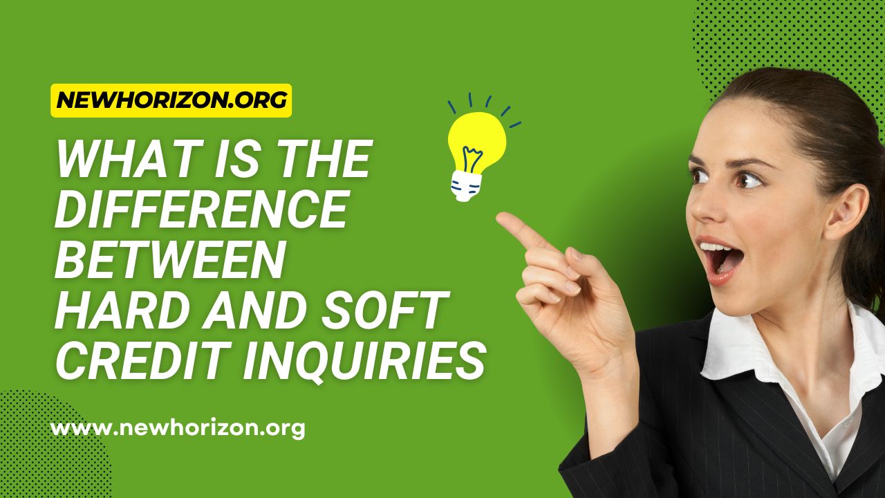 Understanding the Difference Between Hard and Soft Credit Inquiries