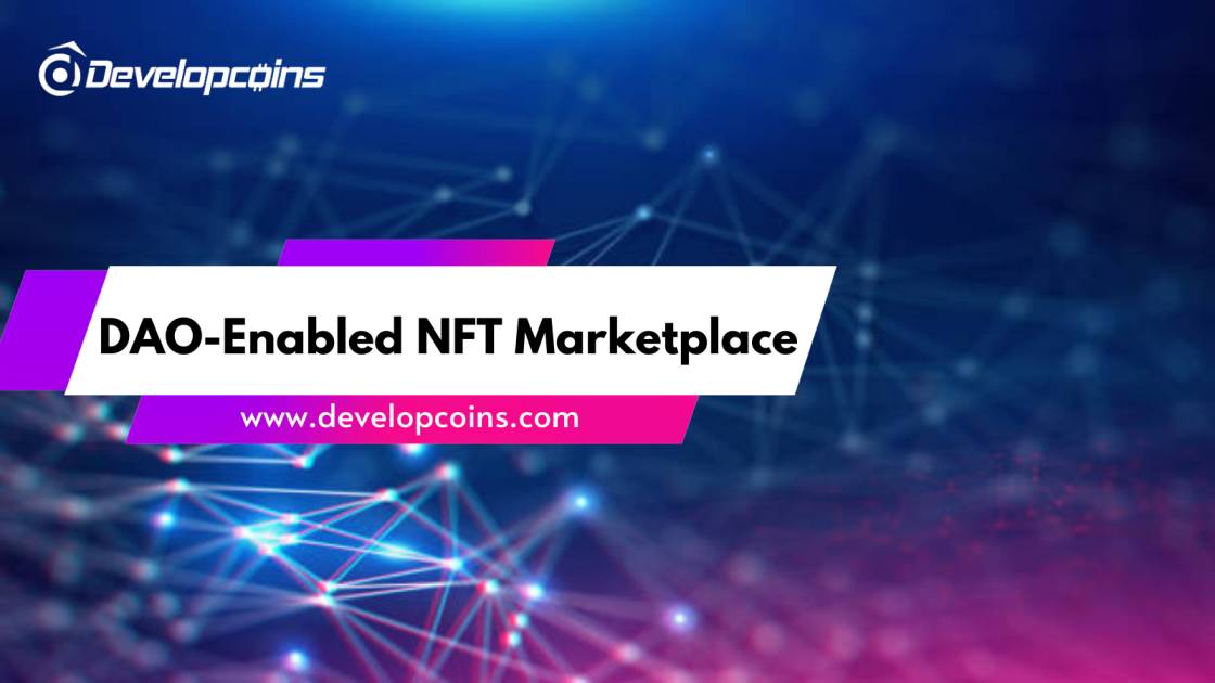 How to start a DAO-enabled NFT Marketplace?