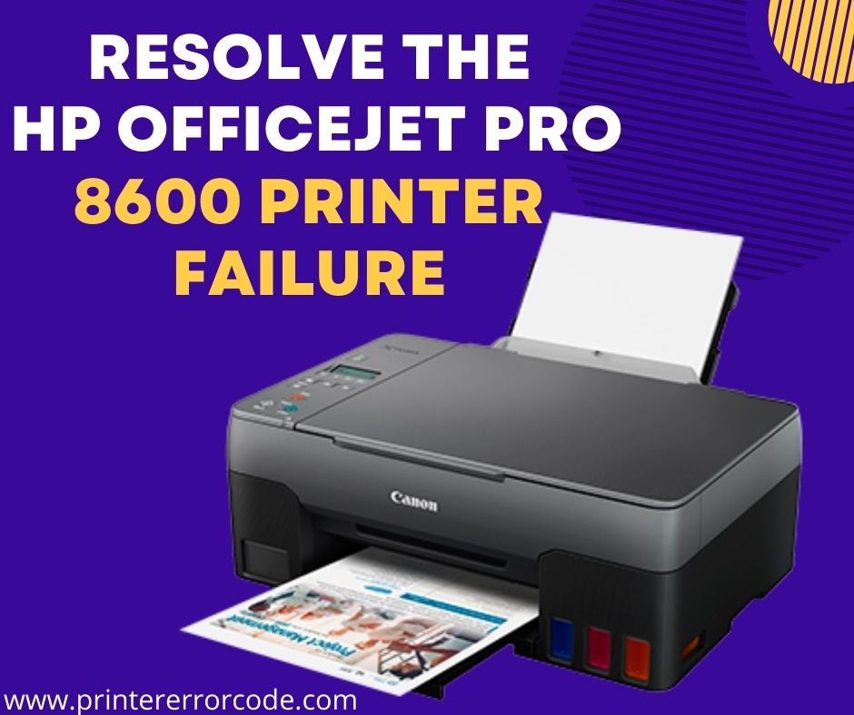 How to Resolve the HP Officejet Pro 8600 Printer Failure