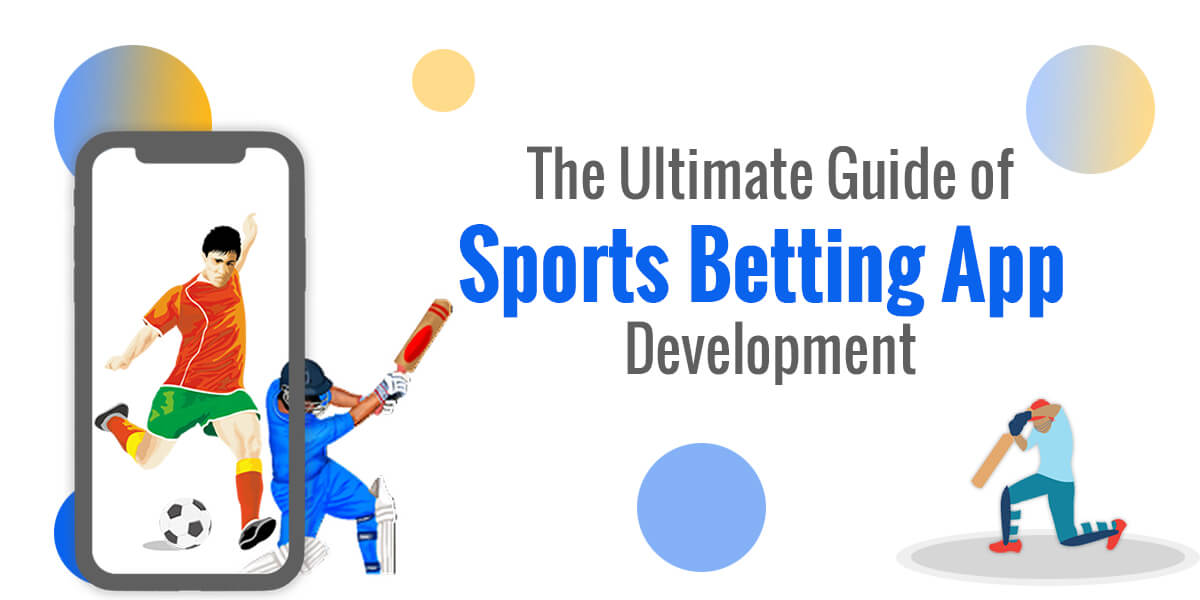 Everything you need to know about the Sports Betting App Development