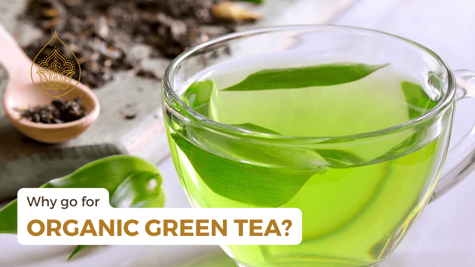 Why go for organic green tea?