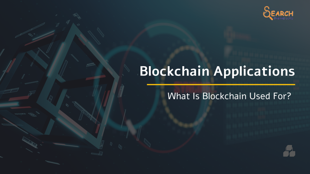 Blockchain Applications: What Is Blockchain Used For?