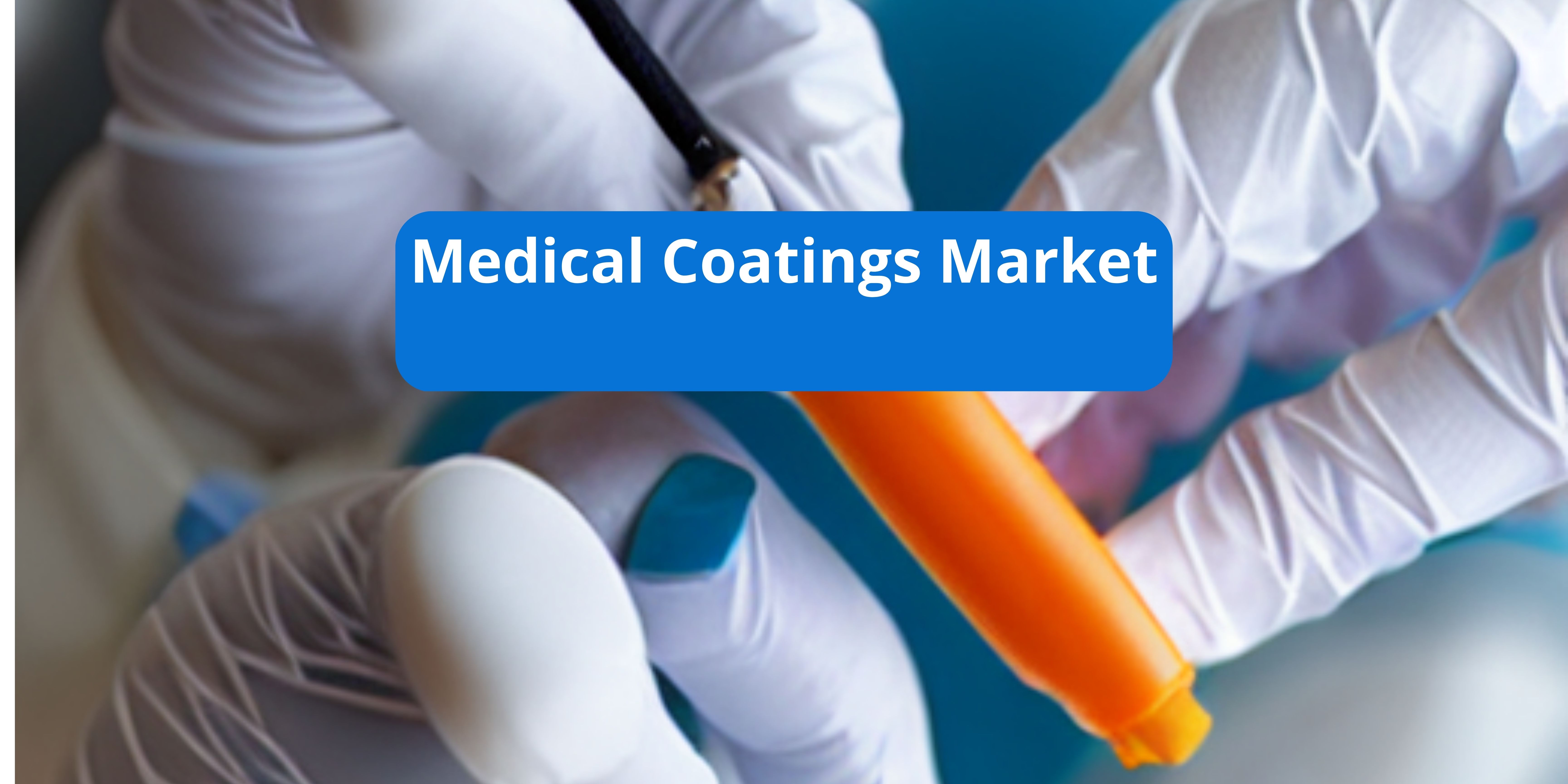 Medical Coatings Market is Appraised to be Valued at US$ 15.2 billion by 2025, Reveals a MarketsandMarkets™ Research Report