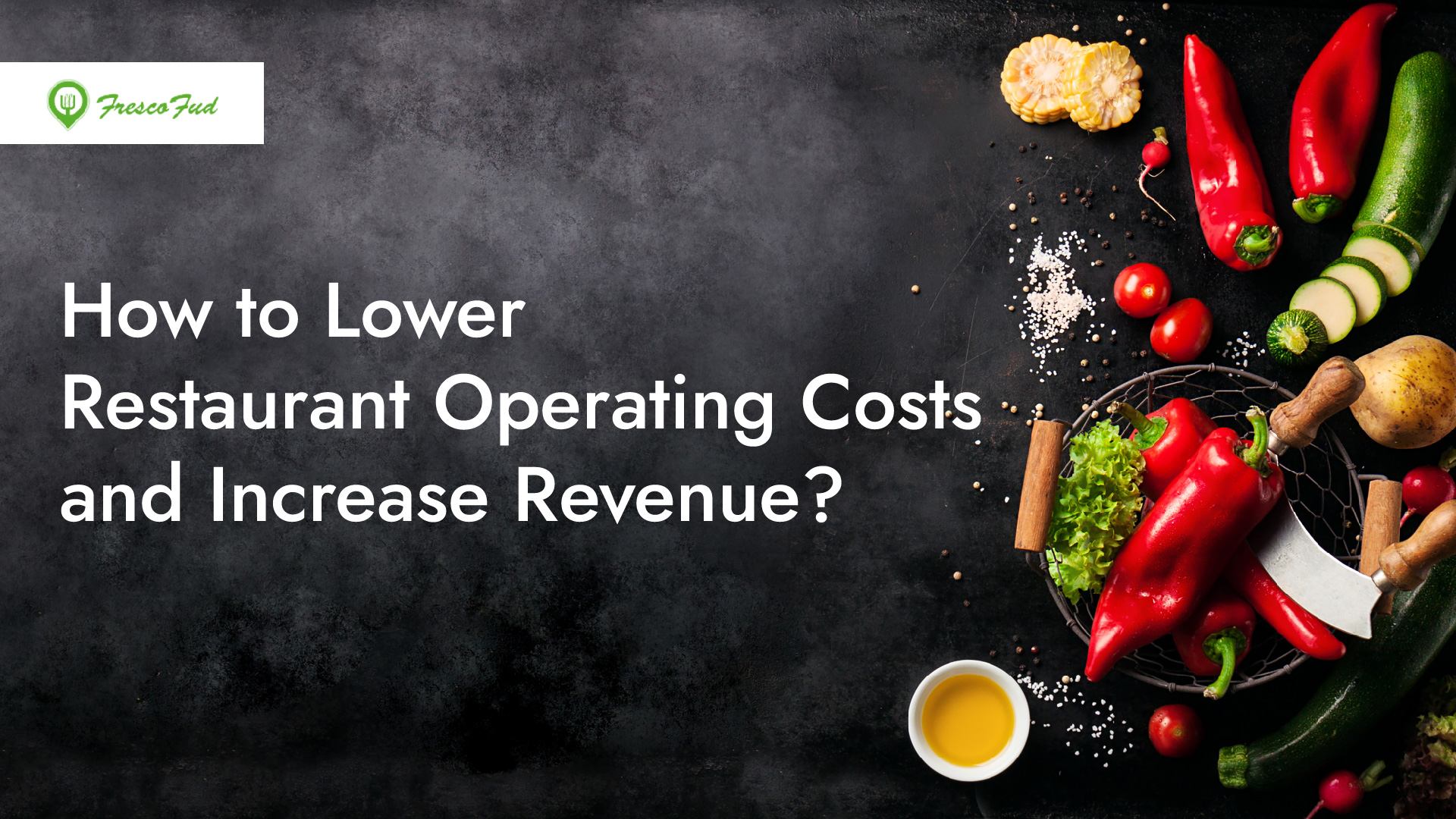 How to Lower Restaurant Operating Costs and Increase Revenue?