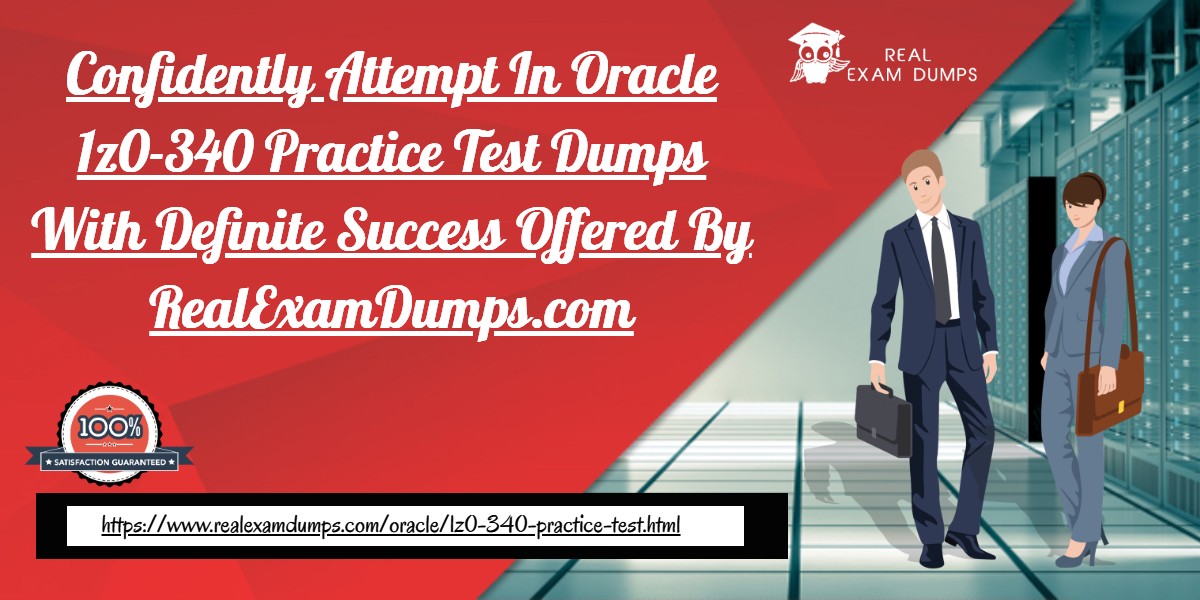 Oracle 1z0-340 Practice Question Answers - Ideal Shortcut for Success Offered By RealExamDumps