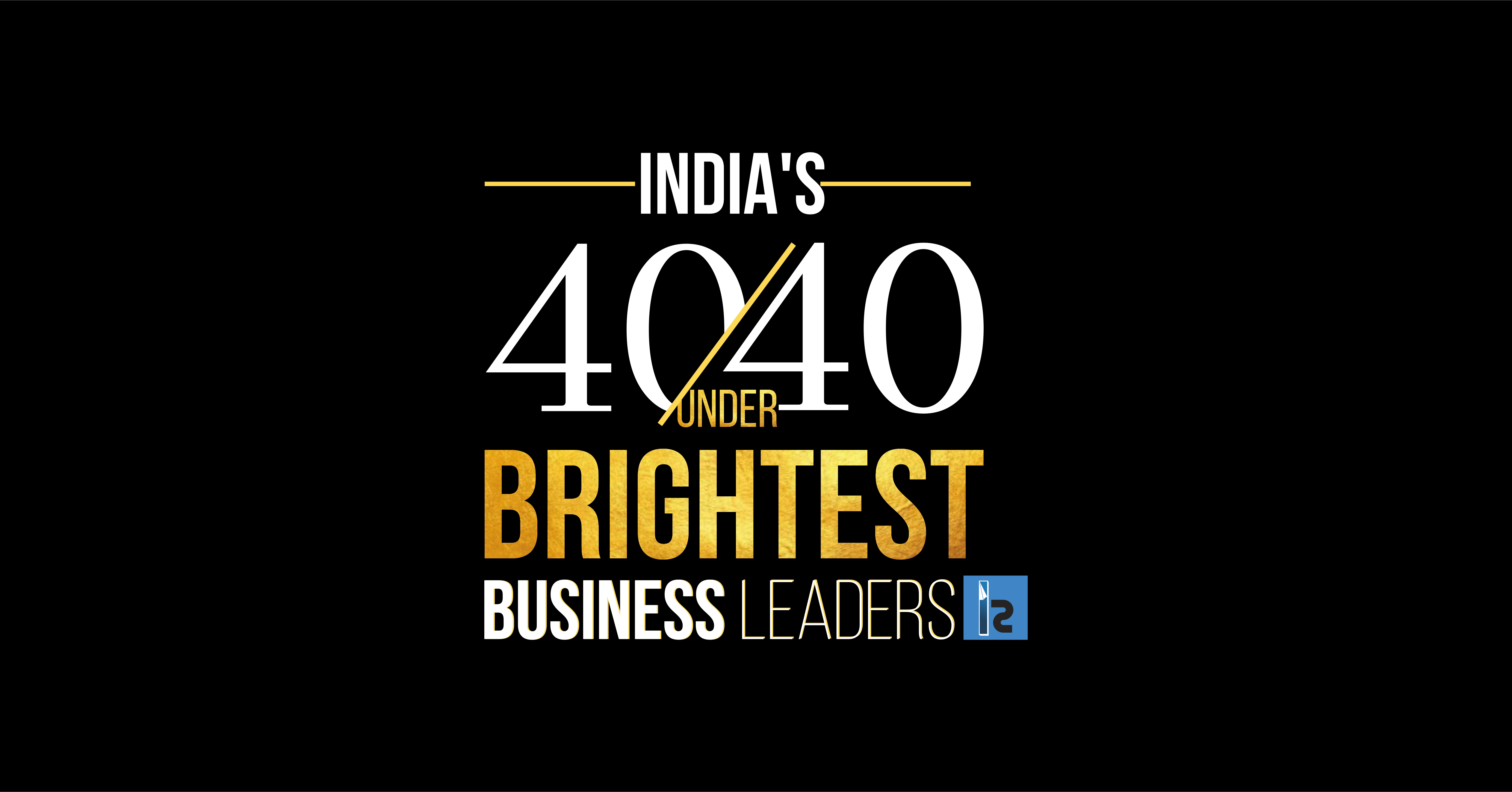 India's 40 under 40 Brightest Business Leaders July2022	
