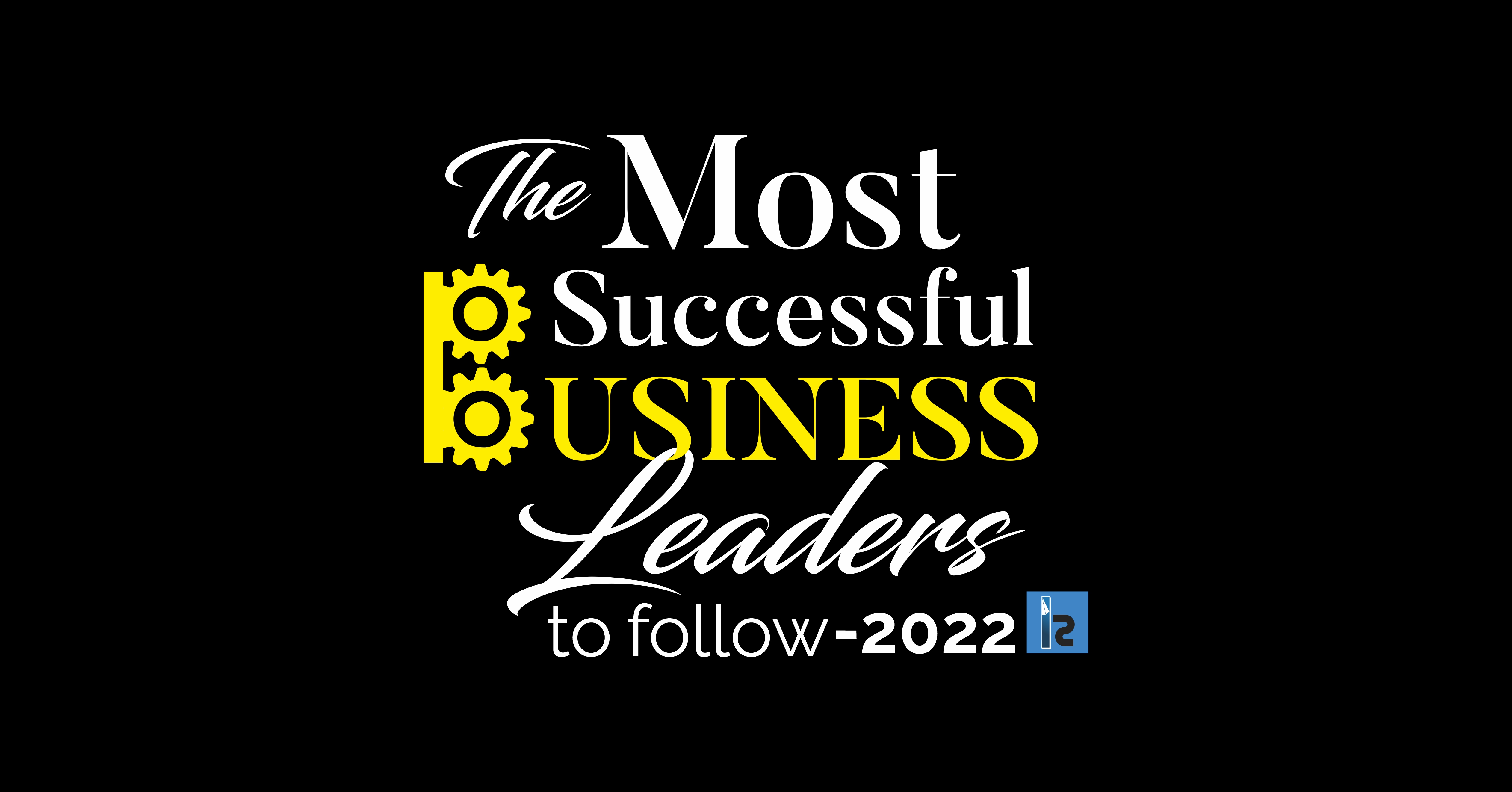 The Most Successful Business Leaders to follow 2022