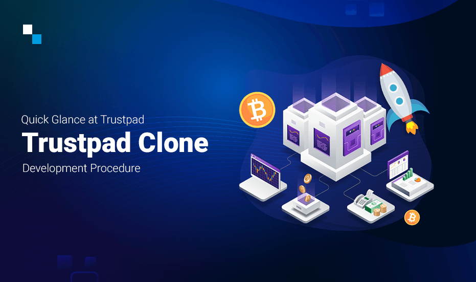 Trustpad Clone Development: A Pathway to Crowdfunding and Bringing new Venture Live