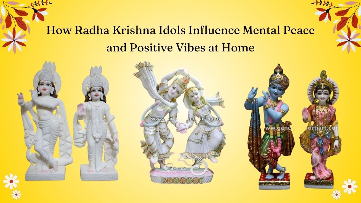 How Radha Krishna Idols Influence Mental Peace and Positive Vibes at Home