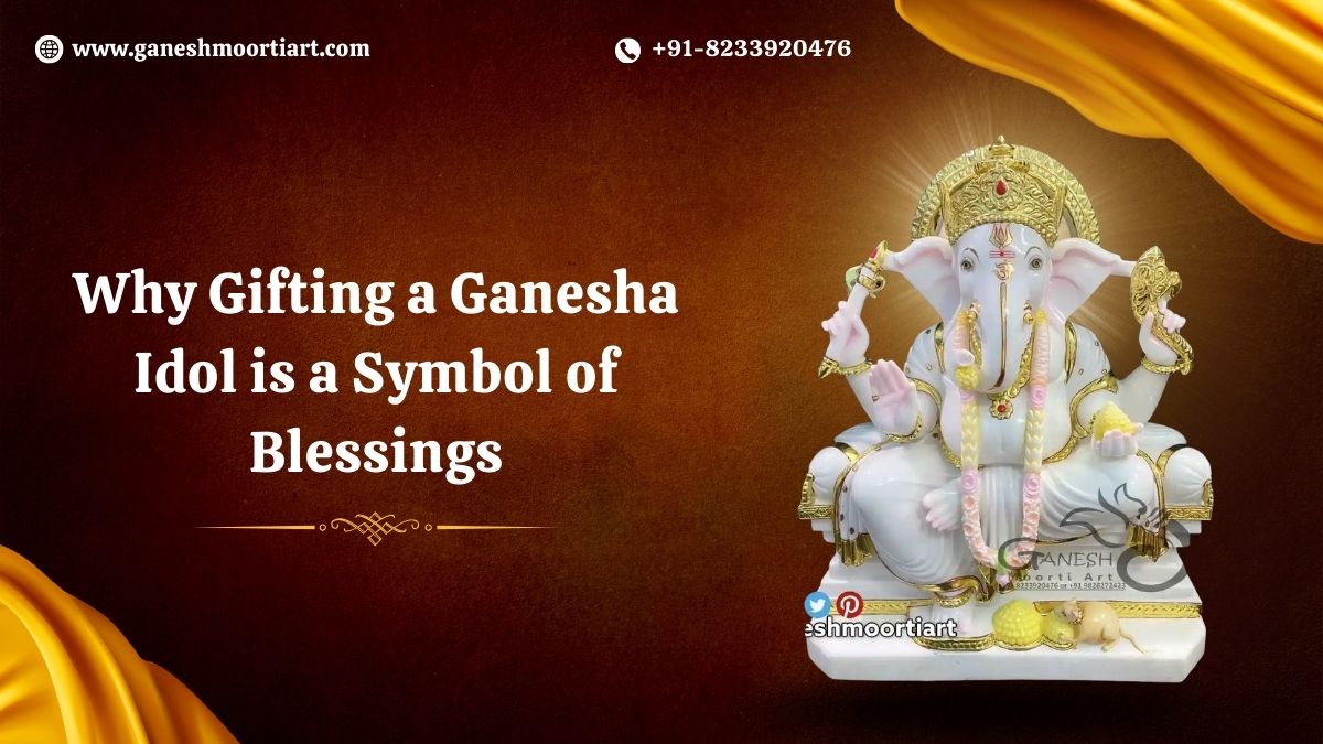 Why Gifting a Ganesha Idol is a Symbol of Blessings